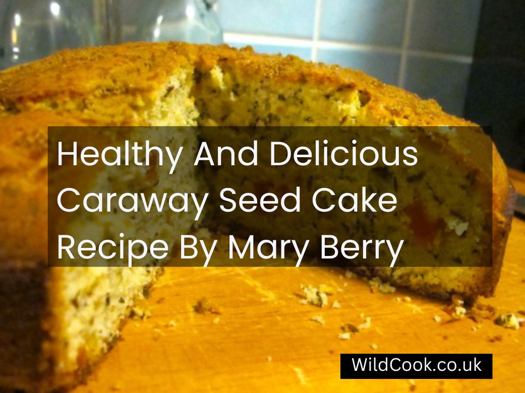 Caraway Seed Cake Recipe Mary Berry