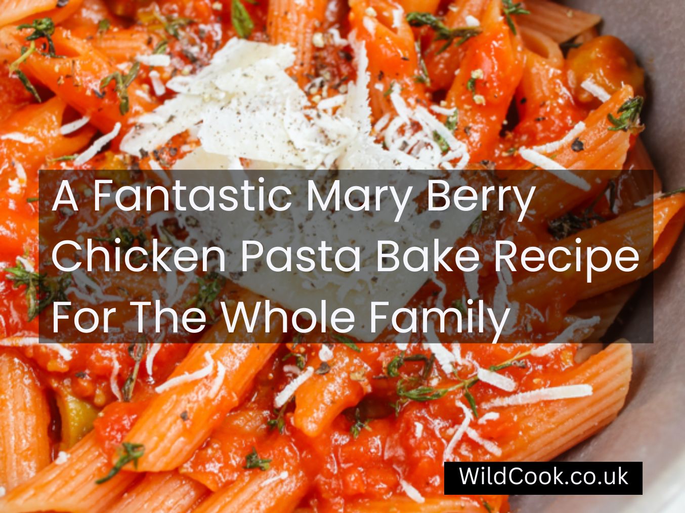 A Fantastic Mary Berry Chicken Pasta Bake Recipe For The Whole Family